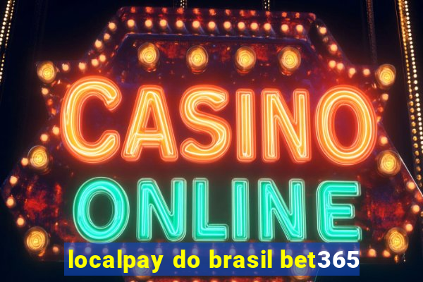 localpay do brasil bet365